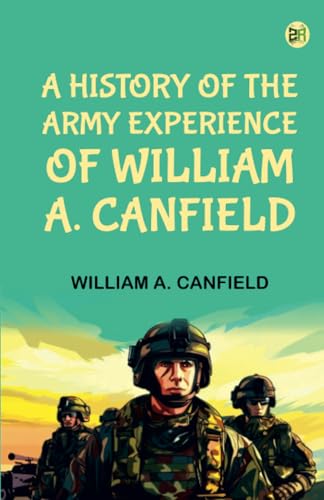 A History of the Army Experience of William A. Canfield
