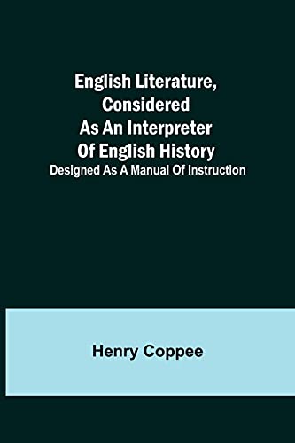 English Literature, Considered As An Interpreter Of English History; Designed As A Manual Of Instruction