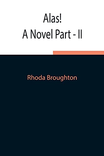 Alas! A Novel Part - Ii