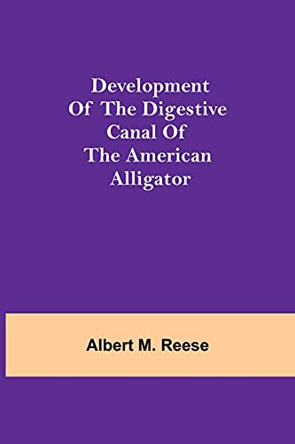 Development Of The Digestive Canal Of The American Alligator