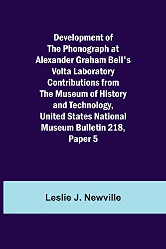 Development Of The Phonograph At Alexander Graham Bell'S Volta Laboratory Contributions From The Museum Of History And Technology, United States National Museum Bulletin 218, Paper 5