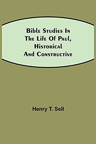 Bible Studies In The Life Of Paul, Historical And Constructive