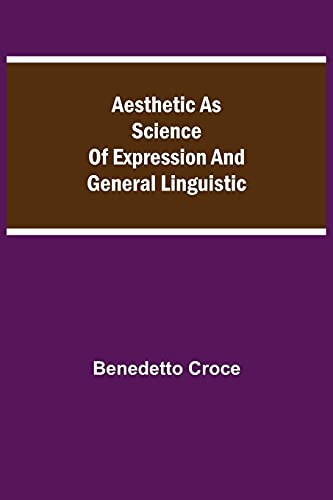 Aesthetic As Science Of Expression And General Linguistic