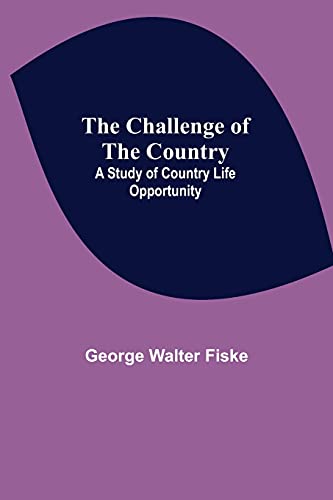 The Challenge Of The Country; A Study Of Country Life Opportunity