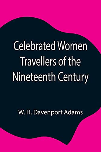 Celebrated Women Travellers Of The Nineteenth Century