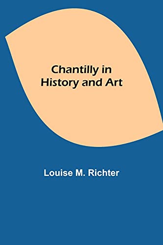 Chantilly In History And Art