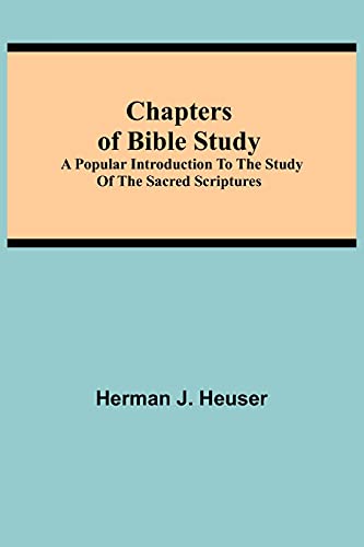Chapters Of Bible Study; A Popular Introduction To The Study Of The Sacred Scriptures