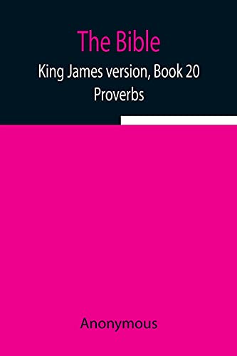 The Bible, King James Version, Book 20; Proverbs