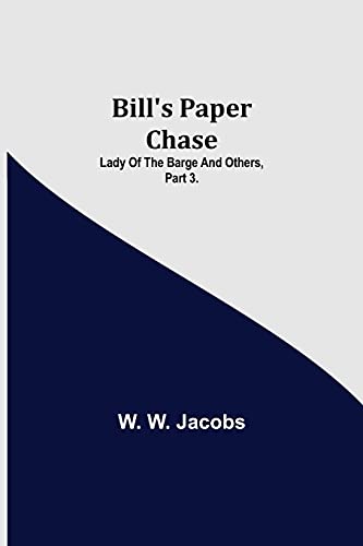 Bill'S Paper Chase; Lady Of The Barge And Others, Part 3.