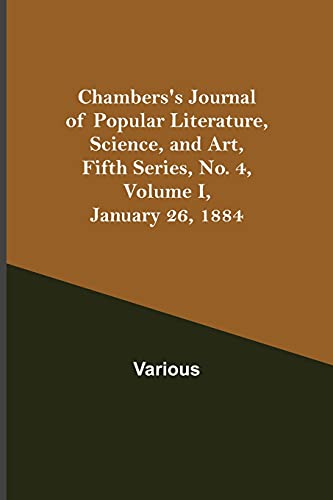 Chambers'S Journal Of Popular Literature, Science, And Art, Fifth Series, No. 4, Volume I, January 26, 1884