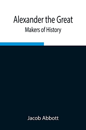 Alexander The Great; Makers Of History