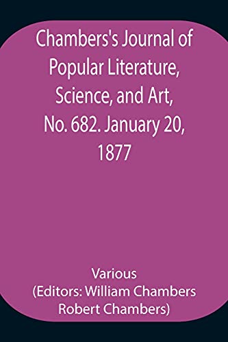 Chambers'S Journal Of Popular Literature, Science, And Art, No. 682. January 20, 1877.