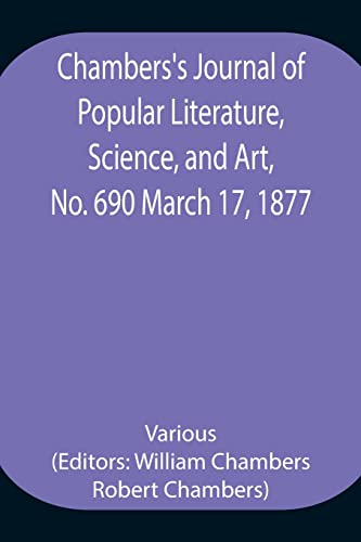 Chambers'S Journal Of Popular Literature, Science, And Art, No. 690 March 17, 1877