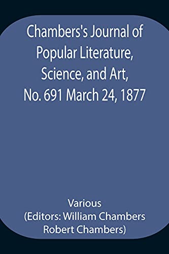 Chambers'S Journal Of Popular Literature, Science, And Art, No. 691 March 24, 1877