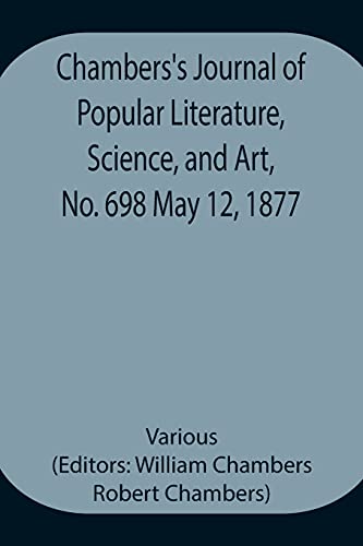 Chambers'S Journal Of Popular Literature, Science, And Art, No. 698 May 12, 1877