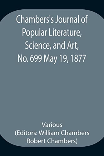 Chambers'S Journal Of Popular Literature, Science, And Art, No. 699 May 19, 1877