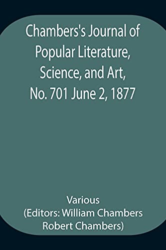 Chambers'S Journal Of Popular Literature, Science, And Art, No. 701 June 2, 1877
