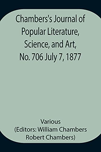 Chambers'S Journal Of Popular Literature, Science, And Art, No. 706 July 7, 1877