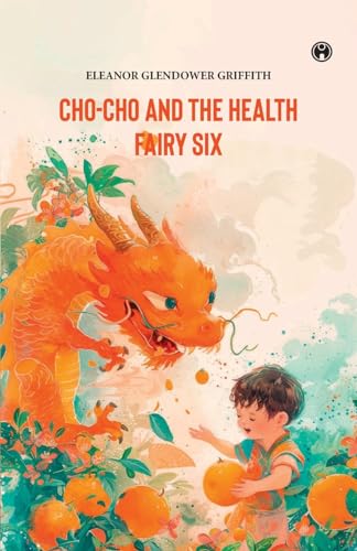 CHO-CHO and THE HEALTH FAIRY Six Stories