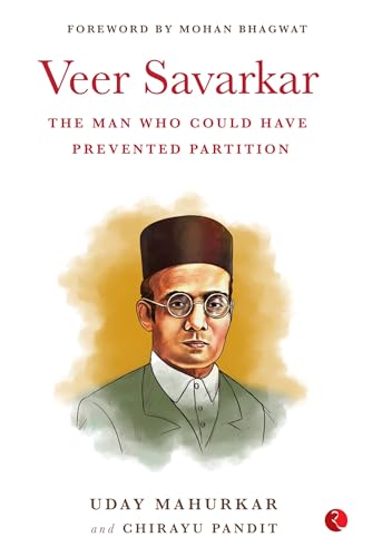 VEER SAVARKAR THE MAN WHO COULD HAVE PREVENTED PARTITION