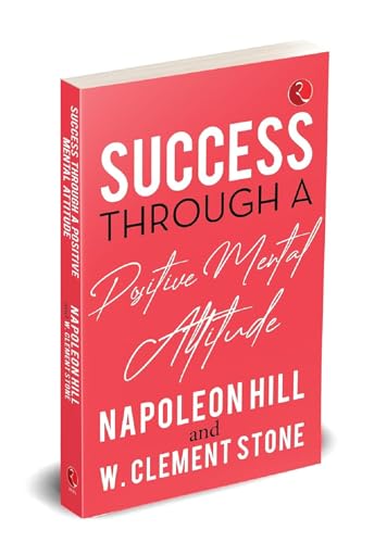 SUCCESS THROUGH A POSITIVE MENTAL ATTITUDE