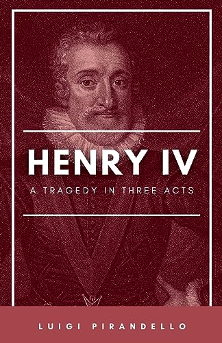 Henry IV (Enrico Quarto) [1922] A Tragedy in Three Acts