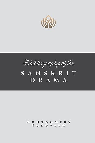 A BIBLIOGRAPHY OF THE SANSKRIT DRAMA