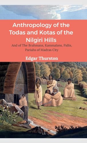 Anthropology of the Todas and Kotas of the Nilgiri Hills