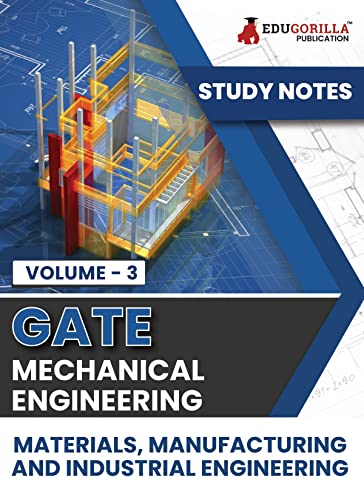 GATE Mechanical Engineering Materials, Manufacturing and Industrial Engineering (Vol 3) Topic-wise Notes | A Complete Preparation Study Notes with Solved MCQs