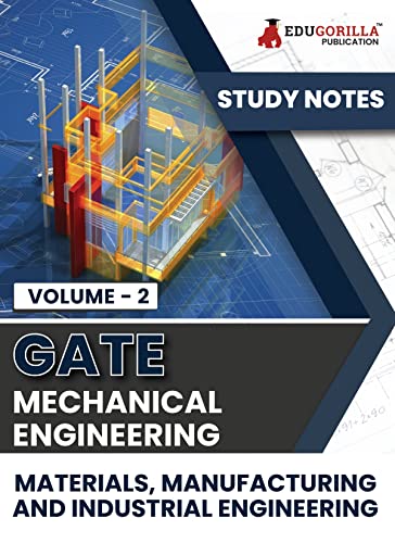 GATE Mechanical Engineering Materials, Manufacturing and Industrial Engineering (Vol 2) Topic-wise Notes | A Complete Preparation Study Notes with Solved MCQs