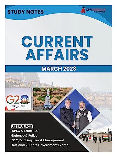 Study Notes for Current Affairs March 2023 - Useful for UPSC, State PSC, Defence, Police, SSC, Banking, Management, Law and State Government Exams | Topic-wise Notes