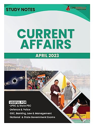 Study Notes for Current Affairs April 2023 - Useful for UPSC, State PSC, Defence, Police, SSC, Banking, Management, Law and State Government Exams | Topic-wise Notes