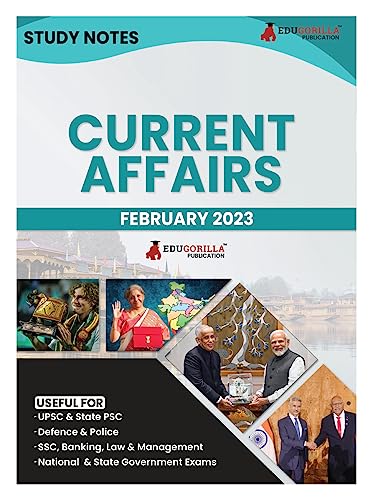 Study Notes for Current Affairs February 2023 - Useful for UPSC, State PSC, Defence, Police, SSC, Banking, Management, Law and State Government Exams | Topic-wise Notes
