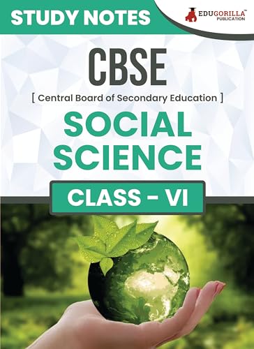 CBSE (Central Board of Secondary Education) Class VI - Social Science Topic-wise Notes | A Complete Preparation Study Notes with Solved MCQs