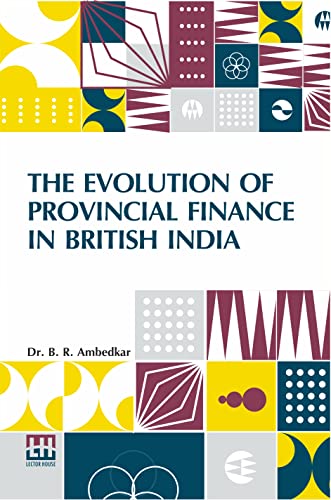 The Evolution Of Provincial Finance In British India