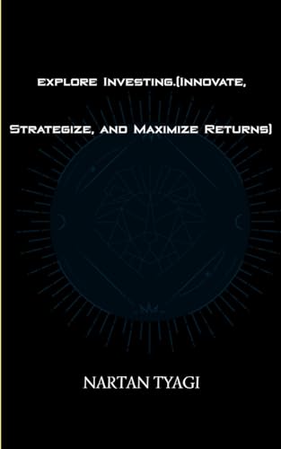 explore Investing.(Innovate, Strategize, and Maximize Returns)