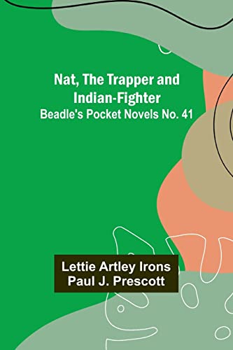 Nat, The Trapper and Indian-Fighter ; Beadle's Pocket Novels No. 41