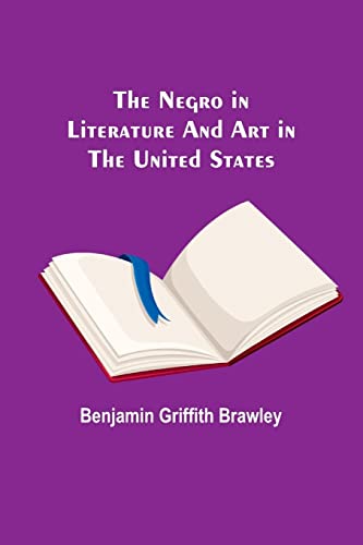 The Negro in Literature and Art in the United States