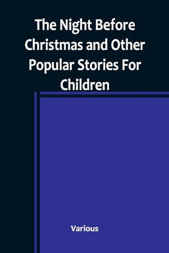 The Night Before Christmas and Other Popular Stories For Children