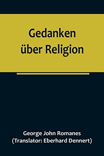 Gedanken über Religion; Die religiöse Entwicklung eines Naturforschers vom Atheismus zum Christentum.