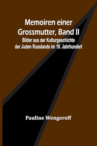 Memoiren einer Grossmutter, Band II; Bilder aus der Kulturgeschichte der Juden Russlands im 19. Jahrhundert