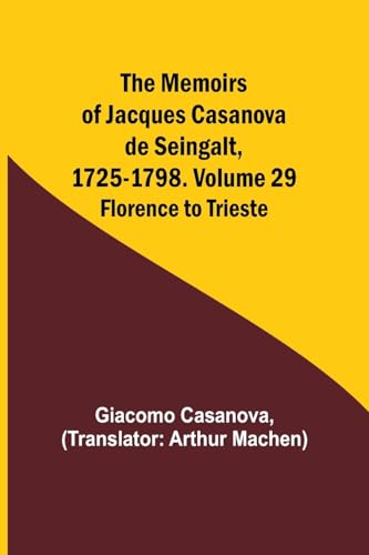The Memoirs of Jacques Casanova de Seingalt, 1725-1798. Volume 29