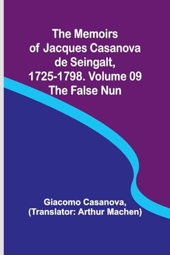 The Memoirs of Jacques Casanova de Seingalt, 1725-1798. Volume 09