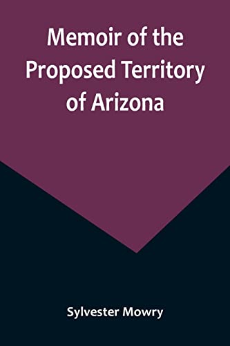 Memoir of the Proposed Territory of Arizona