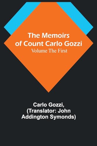 The Memoirs of Count Carlo Gozzi; Volume the First