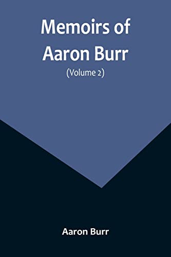 Memoirs of Aaron Burr (Volume 2)