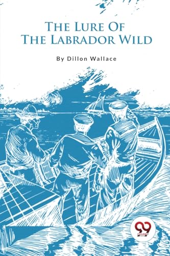 The Lure Of The Labrador Wild