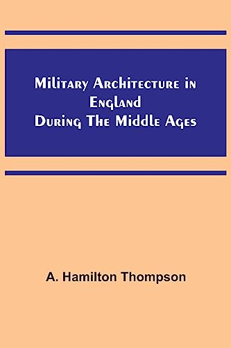 Military Architecture in England During the Middle Ages