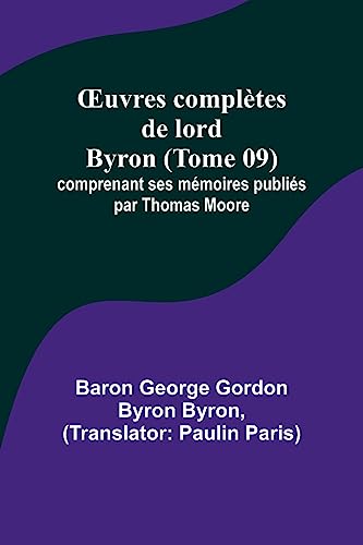 Œuvres complètes de lord Byron (Tome 09); comprenant ses mémoires publiés par Thomas Moore