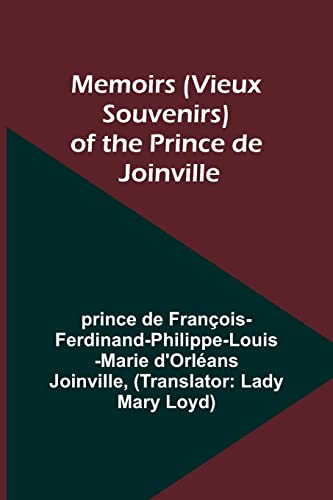 Memoirs (Vieux Souvenirs) of the Prince de Joinville